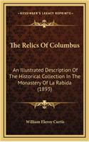The Relics of Columbus: An Illustrated Description of the Historical Collection in the Monastery of La Rabida (1893)