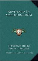 Adversaria in Aeschylum (1895)