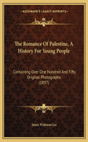 The Romance Of Palestine, A History For Young People