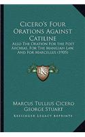 Cicero's Four Orations Against Catiline