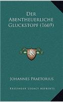 Der Abentheuerliche Gluckstopf (1669)