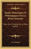Etudes Historiques Et Philologiques Sur La Rime Francaise
