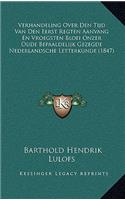 Verhandeling Over Den Tijd Van Den Eerst Regten Aanvang En Vroegsten Bloei Onzer Oude Bepaaldelijk Gezegde Nederlandsche Letterkunde (1847)