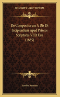 De Compositorum A Dis Di Incipientium Apud Priscos Scriptores VI Et Usu (1885)