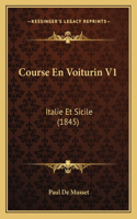 Course En Voiturin V1: Italie Et Sicile (1845)(French)