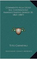 Commento Alla Legge Sul Contenzioso Amministrativo Marzo 20, 1865 (1887): (Italian)