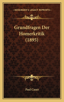 Grundfragen Der Homerkritik (1895)