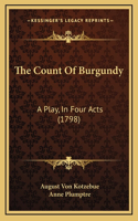 The Count Of Burgundy: A Play, In Four Acts (1798)