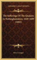 The Sufferings Of The Quakers In Nottinghamshire, 1649-1689 (1892)