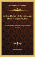 The Constitution Of The Confederate States, Montgomery, 1861