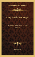 Voyage Aus Iles Mascareignes: Reunion Et Maurice Fait En 1890 (1890)(French)