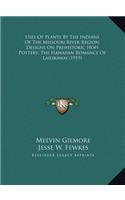 Uses Of Plants By The Indians Of The Missouri River Region; Designs On Prehistoric Hopi Pottery; The Hawaiian Romance Of Laieikawai (1919)