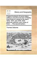 Copies & extracts of some letters written to and from the Earl of Danby (now Duke of Leeds) in the years 1676, 1677, and 1678. With particular remarks upon some of them. ... The second edition.
