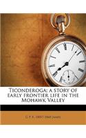 Ticonderoga; A Story of Early Frontier Life in the Mohawk Valley