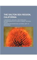 The Salton Sea Region, California; A Geographic, Geologic, and Hydrologic Reconnaissance with a Guide to Desert Watering Places