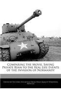 Comparing the Movie, Saving Private Ryan to the Real Life Events of the Invasion of Normandy