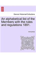 Alphabetical List of the Members with the Rules and Regulations 1891.