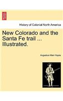 New Colorado and the Santa Fe Trail ... Illustrated.