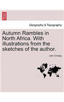 Autumn Rambles in North Africa. with Illustrations from the Sketches of the Author.