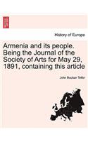 Armenia and Its People. Being the Journal of the Society of Arts for May 29, 1891, Containing This Article