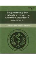 Programming for Students with Autism Spectrum Disorder: A Case Study