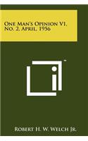 One Man's Opinion V1, No. 2, April, 1956