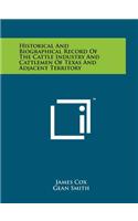 Historical And Biographical Record Of The Cattle Industry And Cattlemen Of Texas And Adjacent Territory