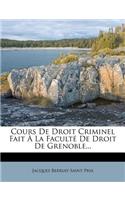 Cours de Droit Criminel Fait À La Faculté de Droit de Grenoble...