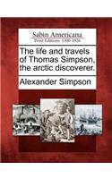 Life and Travels of Thomas Simpson, the Arctic Discoverer.
