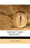 Rhyme? and Reason?...