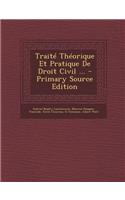 Traite Theorique Et Pratique de Droit Civil ...