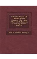 Collected Papers of Wallace Hume Carothers on High Polymeric Substances
