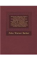 Historical Collections: Being a General Collection of Interesting Facts, Traditions, Biographical Sketches, Anecdotes, &C., Relating to the Hi: Being a General Collection of Interesting Facts, Traditions, Biographical Sketches, Anecdotes, &C., Relating to the Hi