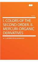 I. Colors of the Second Order. II. Mercuri-Organic Derivatives: (English)