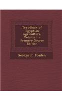 Text-Book of Egyptian Agriculture, Volume 1 - Primary Source Edition