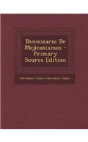 Diccionario de Mejicanismos - Primary Source Edition