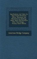 Specifications and Tables for Steel Framed Structures: Office, Warehouse and Manufacturing Buildings, Sheds, Docks and Structures Other Than Bridges... - Primary Source Edition: Office, Warehouse and Manufacturing Buildings, Sheds, Docks and Structures Other Than Bridges... - Primary Source Edition