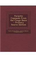 Parasitic Copepods from the Congo Basin - Primary Source Edition