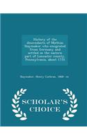 History of the Descendants of Mathias Slaymaker Who Emigrated from Germany and Settled in the Eastern Part of Lancaster County, Pennsylvania, about 1710 - Scholar's Choice Edition