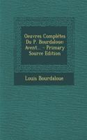 Oeuvres Complétes Du P. Bourdaloue: (French)