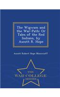 The Wigwam and the War-Path: Or Tales of the Red Indians, by Ascott R. Hope - War College Series