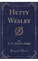 Hetty Wesley (Classic Reprint)