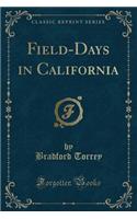 Field-Days in California (Classic Reprint)