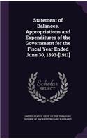 Statement of Balances, Appropriations and Expenditures of the Government for the Fiscal Year Ended June 30, 1893-[1911]