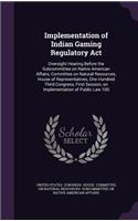 Implementation of Indian Gaming Regulatory ACT: Oversight Hearing Before the Subcommittee on Native American Affairs, Committee on Natural Resources, House of Representatives, One Hundred Third Co