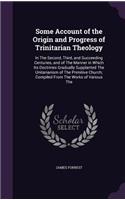 Some Account of the Origin and Progress of Trinitarian Theology