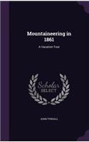 Mountaineering in 1861: A Vacation Tour