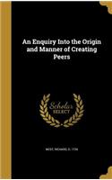 Enquiry Into the Origin and Manner of Creating Peers