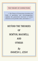 Beyond The Theories of Newton, Maxwell and others