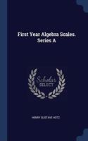 FIRST YEAR ALGEBRA SCALES. SERIES A